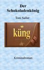 "Der Schokoladenkönig" von Toni Saller. "küng feine Schokolade" auf einer Schokoladenverpackung, Kriminalroman.