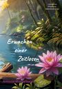 "Erwachen einer Zeitlosen", "interaktiver Phantasie-Abenteuerroman", "Antonia Mandelbaum"; Illustration: Teich mit Seerosen.