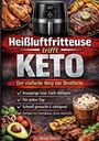 „Heißluftfritteuse trifft KETO“, mit appetitlich angerichteten, gebratenen Speisen und Dekoration. Autor: Dr. Anna Weiss.