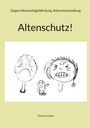 "Altenschutz!" Illustrationen von drei Gesichtern: zwei ältere, ein kleines. Gesichtsausdrücke variieren von traurig bis wütend.