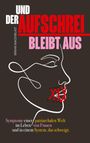 Text: "UND DER AUFSCHREI BLEIBT AUS. Symptome einer patriarchalen Welt im Leben von Frauen und in einem System, das schweigt." Darunter eine stilisierte Zeichnung eines Gesichts mit zugenähtem Mund.