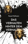 "Pascal Hofmann: DAS VERHALTEN HINTER DEM VERHALTEN." 
Illustration: Maske mit menschlicher Silhouette, umgeben von schwarzen Klecksen.