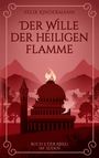 "Felix Kindermann: Der Wille der heiligen Flamme. Buch 3: Der Krieg im Süden." Silhouette einer brennenden Kuppel.