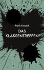 Text: "Frank Kossack DAS KLASSENTREFFEN". Schwarze Farbspritzer auf grünem Hintergrund als Buchcover-Illustration.