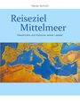 "Reiseziel Mittelmeer: Geschichte und Kulturen seiner Länder" von Rainer Schmitt, mit einer Karte des Mittelmeers.