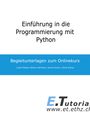Einführung in die Programmierung mit Python. Begleitunterlagen zum Onlinekurs. Unten rechts ein Logo: E.Tutorials.