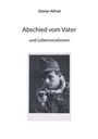 "Günter Alfred. Abschied vom Vater und Lebensstationen." Ein Mann in Uniform mit Pfeife. Vintage-Fotografie.