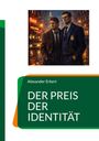 Alexander Erkert: Der Preis Der Identität, Buch