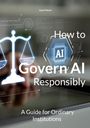 Juan Falcon: How to Govern AI Responsibly, Buch