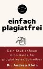 "Einfach plagiatfrei. Dein Studienfeuer mini-Guide für plagiatfreies Schreiben. Dr. Andrea Klein." Oben ist ein Logo mit Doktorhut.
