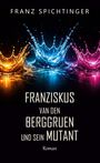 "FRANZISKU VAN DEN BERGGRUEN UND SEIN MUTANT" oben bunte Wasserkronen: orange, blau, rosa. Unten "Roman".