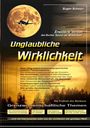 Titel: Unglaubliche Wirklichkeit. Themen: Planetensystem, Evolution, Zeit, Religionen, Apokalypse, Astrologie. Flugzeug vor Mond.