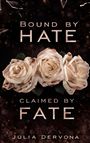 "BOUND BY HATE, CLAIMED BY FATE, Julia Dervona." Drei leicht verblutete weiße Rosen auf dunklem Hintergrund.