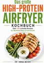 "Das große High-Protein Airfryer Kochbuch" oben. Unten ein Teller mit Huhn, Brokkoli, Bohnen, Kartoffeln, Dip, Tomaten.