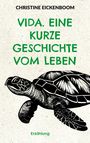 Text: "Christine Eickenboom, Vida. Eine kurze Geschichte vom Leben, Erzählung". Illustration einer Schildkröte.