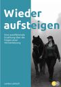 "Wieder aufsteigen. Eine autofiktionale Erzählung über die Folgen einer Hirnverletzung. Lenka Lukitsch." Frau führt Pferd.