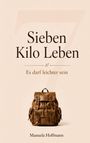 "Sieben Kilo Leben: Es darf leichter sein" von Manuela Hoffmann. Ein Retro-Rucksack ist abgebildet. Beige Hintergrund.