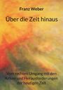 Franz Weber: Über die Zeit hinaus, Buch