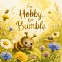 Text: "Ein Hobby für Bumble." Eine niedliche Biene liegt lächelnd auf einem Blatt, umgeben von bunten Blumen und einer Kamera.