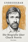 "UNBESIEGBAR", "Die Biografie über Chuck Norris", "Finn Maier". Illustration eines Mannes mit Bart vor braunem Hintergrund.