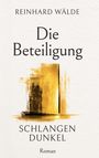"REINHARD WÄLDE Die Beteiligung SCHLANGEN DUNKEL Roman" zeigt abstrakte gelbe und schwarze Pinselstriche.