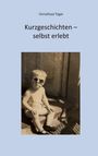 Christfried Toegel: Kurzgeschichten - selbst erlebt, Buch