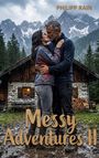 Oben steht "PHILIPP RAIN", unten "Messy Adventures II". Ein Paar küsst sich im Regen vor einer Hütte in den Bergen.