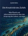 Joachim Sohns. Die Kreativität des Zufalls. Was Physik und Informationstheorie über den Ursprung des Lebens verraten. 

Unter dem Text sind Ameisen, die über einen digitalen Fluss von Einsen und Nullen laufen.