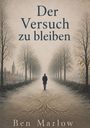 Ben Marlow: Der Versuch zu bleiben, Buch