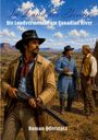 "Im Land der Bisons: Die Landvermesser am Canadian River. Roman Odermatt." Drei Männer im Western-Outfit, Landschaft im Hintergrund.