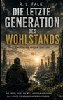 R. L. Falk - Die letzte Generation des Wohlstands: Eine Chronik aus dem Jahr 2100. Person vor futuristischer Stadt im Sonnenuntergang.