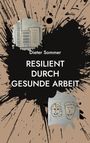 „Dieter Sommer: Resilient durch gesunde Arbeit“. Schwarze Farbkleckse über beige Hintergrund, Skizzen von Gebäuden und Gesichtern.