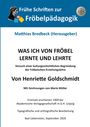 Oben eine Illustration von Fröbel. Titel: "WAS ICH VON FRÖBEL LERNTE UND LEHRTE". Autor: Henriette Goldschmidt.
