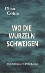 Text: "Elisa Cohrs. WO DIE WURZELN SCHWEIGEN. Ein Ellesmere-Port-Krimi." Hintergrund aus blauem Meeresmotiv.