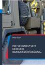 Text: Peter Graf, DIE SCHWEIZ SEIT DER DER BUNDESVERFASSUNG. Darstellung eines Militärlastwagens in Nahaufnahme.
