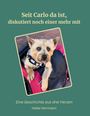 Seit Carlo da ist, diskutiert noch einer mehr mit. Eine Geschichte aus drei Herzen. Heike Herrmann. Ein Hund in einer Tasche.