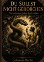 "DU SOLLST NICHT GEHORCHEN. Die verbotene Lehre der Freiheit. Johannes Ruchti." Illustration von Schlange und Menschen.