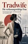 Tradwife: Die verfassungswidrige Frau. Eine feministische Gender- und Verfassungsstudie. Illustration: Frau in zwei Rollen.
