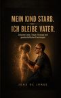 Jens De Jonge: Mein Kind starb. Ich bleibe Vater., Buch