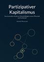 Titel: Partizipativer Kapitalismus. Untertitel: Eine konstruktive Kritik zur Zukunftsfähigkeit. Geometrische Kreise.