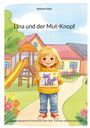 Titel: "Lina und der Mut-Knopf". Untertitel: "Eine Kindergarten-Geschichte über Mut, Fantasie und Freundschaft." 
Ein Mädchen in gelbem Pulli hält Bild eines lila Fuchses. Hintergrund: Spielplatz, Blumen, Haus.
