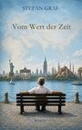 "STEFAN GRAF – Vom Wert der Zeit – ROMAN." Ein Mann sitzt auf einer Bank, blickt auf eine Stadtlandschaft mit bekannten Wahrzeichen.