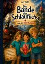 Titel: Die Bande der Schlaufüchse ...und der Rote Kristall. Drei Kinder in blauen Shirts, ein roter Kristall und ein Zug.