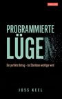 „PROGRAMMIERTE LÜGEN“, Untertitel: „Der perfekte Betrug – bis Überleben wichtiger wird“, Autor: Joss Keel, Genre: Thriller.
