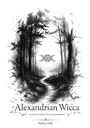 „Alexandrian Wicca“, „Geschichte, Tradition, Praxis und Quellenkritik“, „Helena Falk“. Waldszene mit Pfad und Logo.