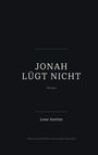 "JONAH LÜGT NICHT. Roman. Lene Aström. Es hat immer geantwortet. Das war das Versprechen." Auf schwarzem Hintergrund.