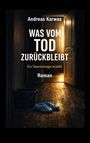 „Andreas Karwas: WAS VOM TOD ZURÜCKBLEIBT. Ein Tatortreiniger erzählt. Roman.“ Eine Tür öffnet sich, Licht erhellt den Flur.