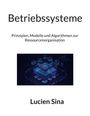 Text: "Betriebssysteme, Prinzipien, Modelle und Algorithmen zur Ressourcenorganisation, Lucien Sina." Illustration eines Schaltkreises.