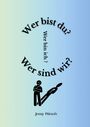 „Wer bist du? Wer bin ich? Wer sind wir?“ Text im Kreis. Silhouette einer Figur mit Fragezeichen. Name: Jessy Pätsch.