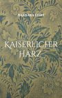 Barbara Ehrt: Kaiserlicher Harz, Buch